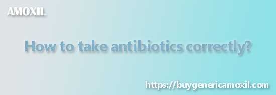 take antibiotics correctly
